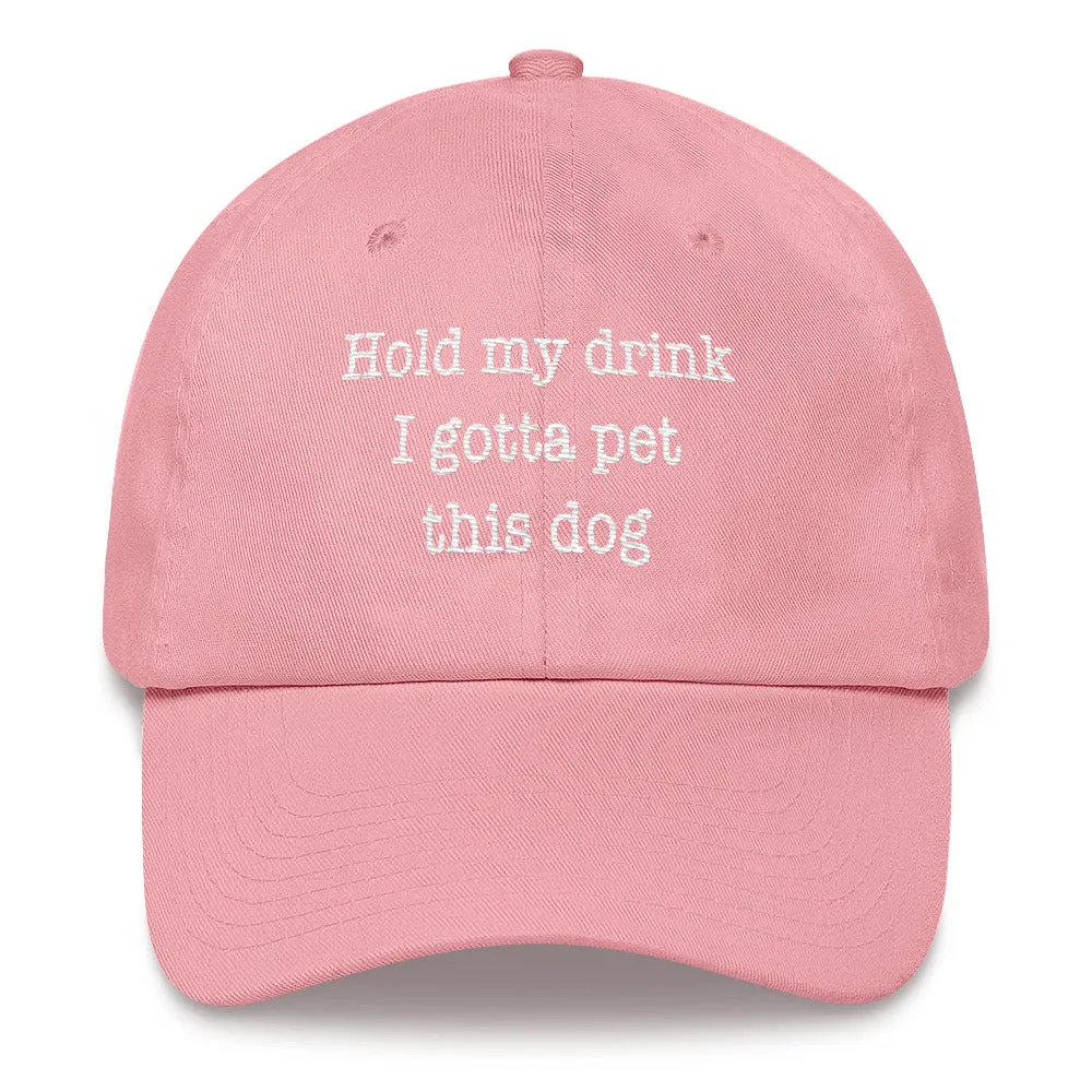 Hold My Drink I Gotta Pet This Dog - Classic Cap