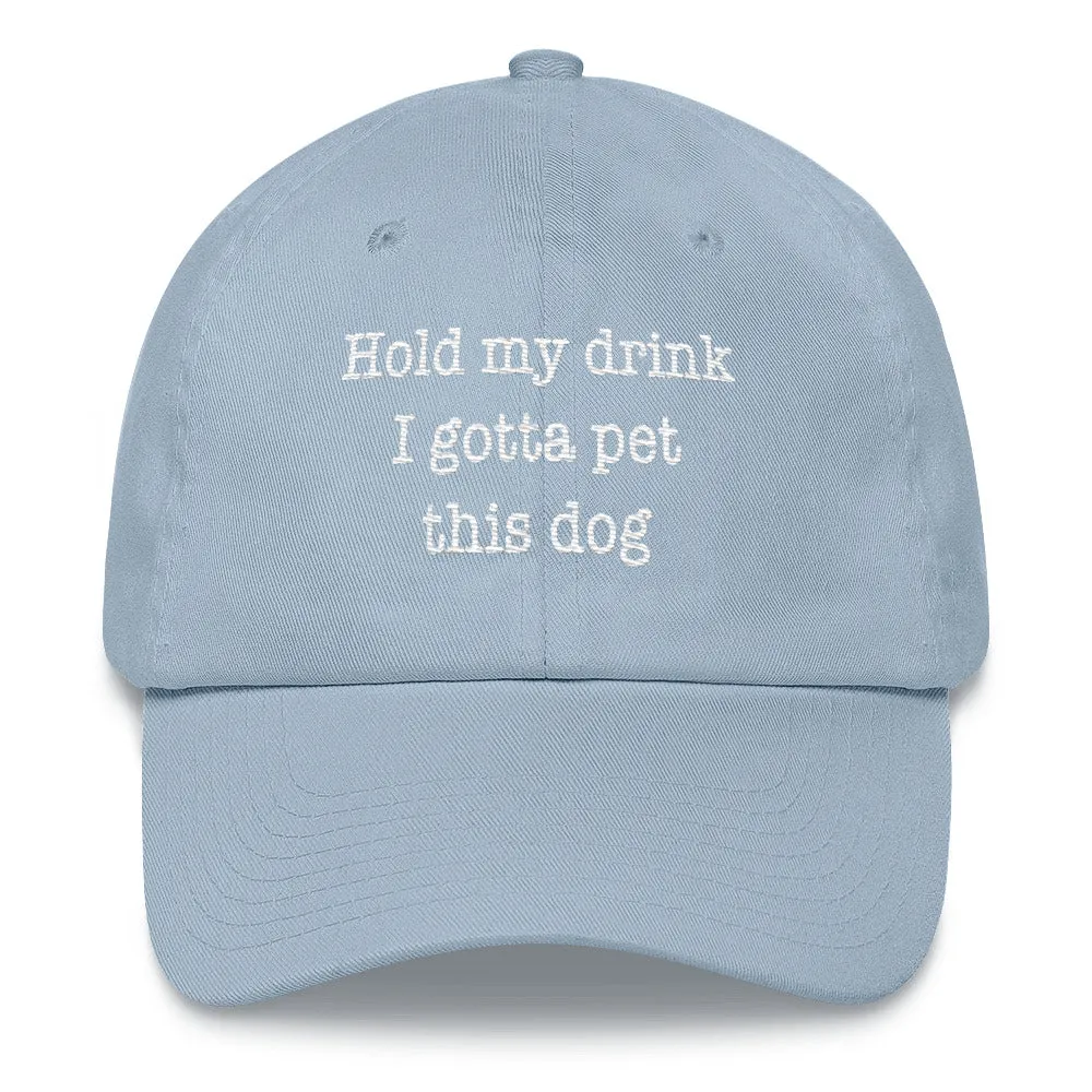 Hold My Drink I Gotta Pet This Dog - Classic Cap
