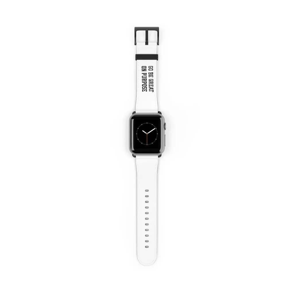 "Go Be Great On Purpose" Watch Band