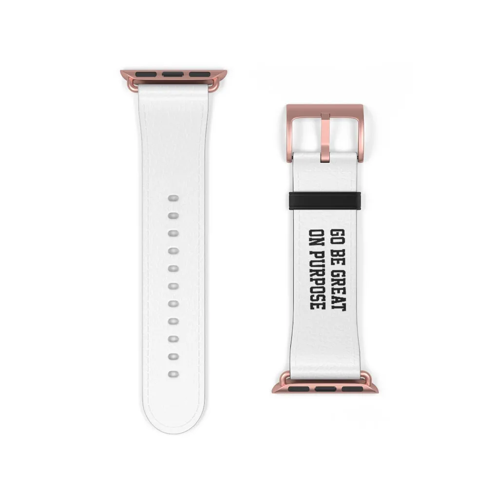 "Go Be Great On Purpose" Watch Band