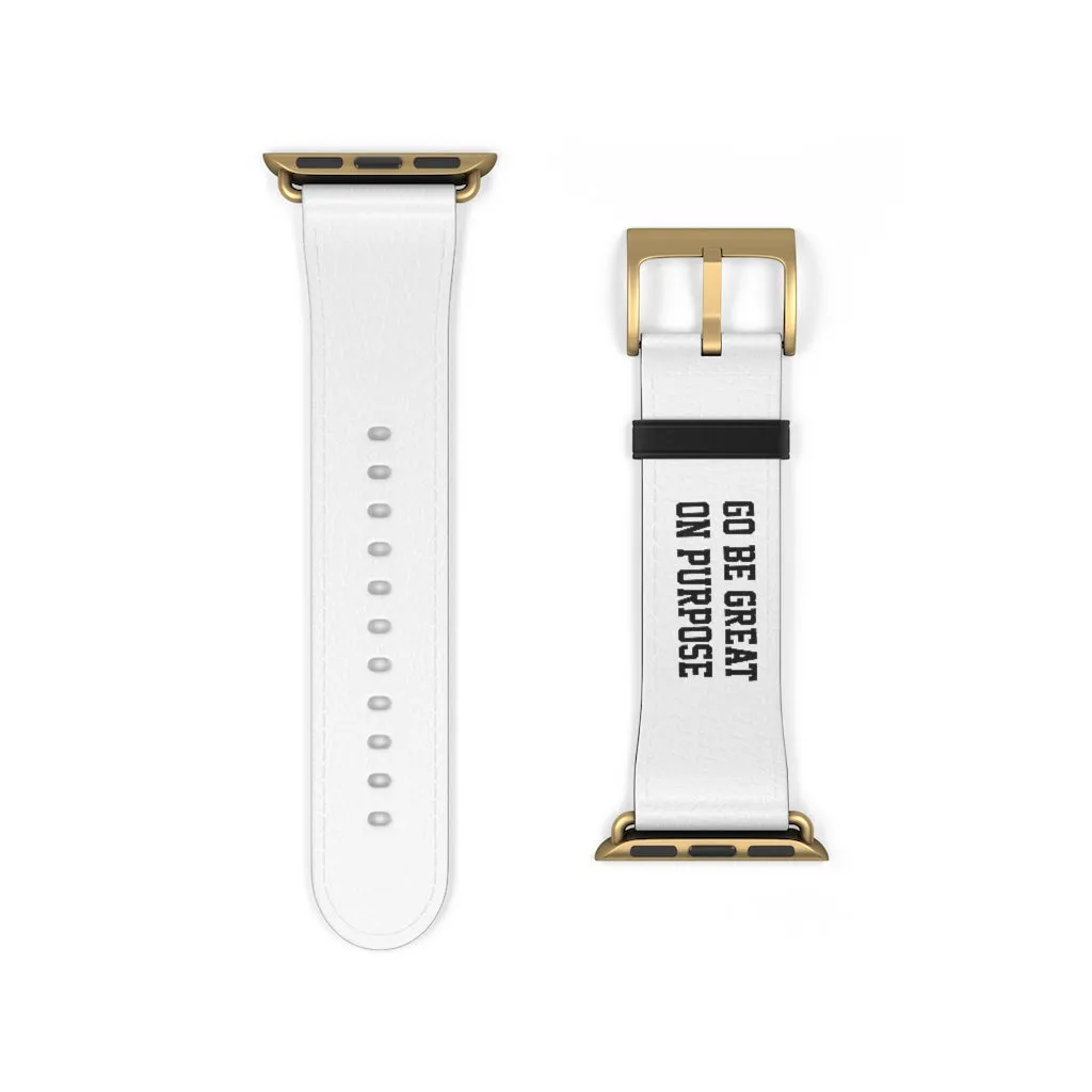 "Go Be Great On Purpose" Watch Band