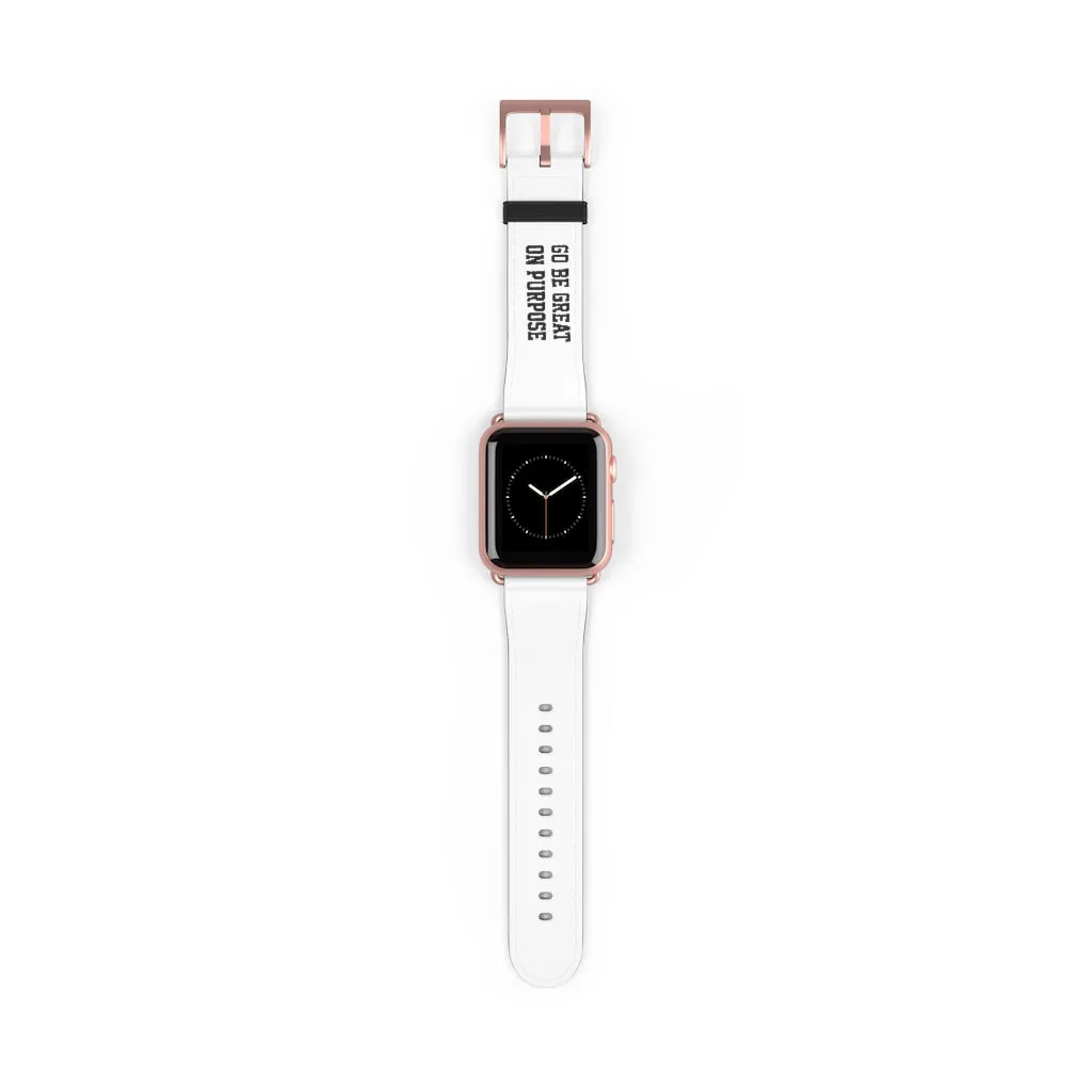 "Go Be Great On Purpose" Watch Band