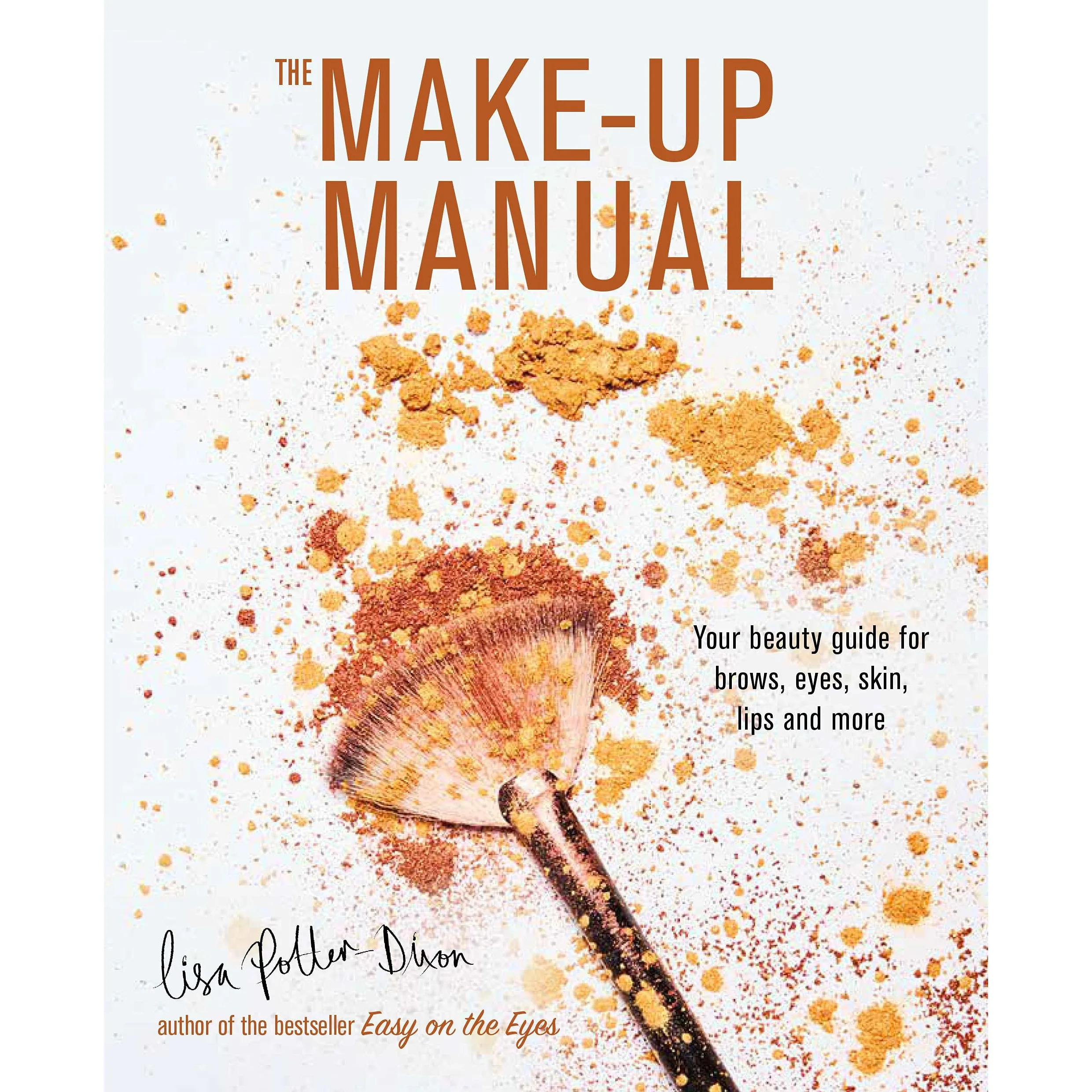 The Make-up Manual: Your beauty guide for brows, eyes, lips more by by Lisa Potter-Dixon